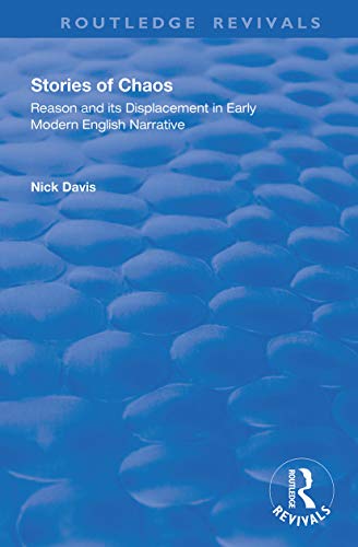 Beispielbild fr Stories of Chaos: Reason and its Displacement in Early Modern English Narrative (Routledge Revivals) zum Verkauf von Chiron Media