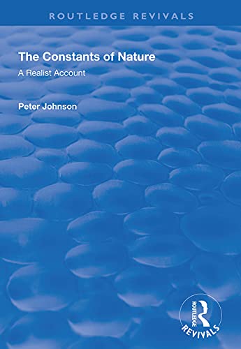 Beispielbild fr The Constants of Nature: A Realist Account (Routledge Revivals) zum Verkauf von Chiron Media