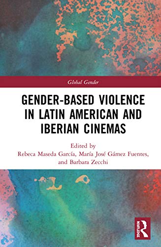 Imagen de archivo de Gender-Based Violence in Latin American and Iberian Cinemas (Global Gender) a la venta por Books From California