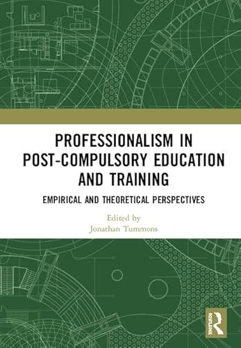 9781138350328: Professionalism in Post-Compulsory Education and Training: Empirical and Theoretical Perspectives