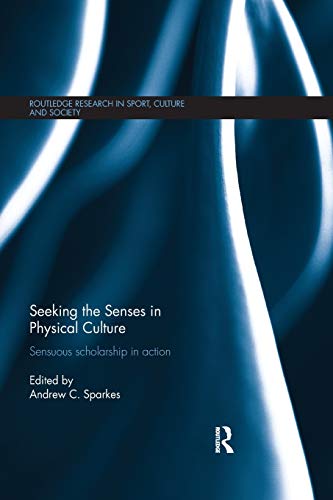 Stock image for Seeking the Senses in Physical Culture: Sensuous scholarship in action for sale by Blackwell's