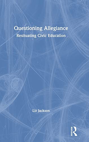 Beispielbild fr Questioning Allegiance: Resituating Civic Education zum Verkauf von Blackwell's