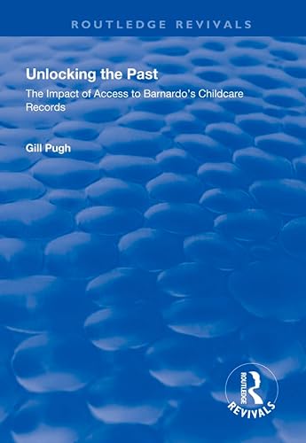 Stock image for Unlocking the Past: The Impact of Access to Barnardo's Childcare Records (Routledge Revivals) for sale by Chiron Media