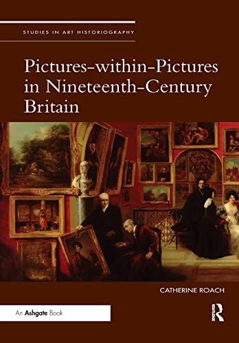 Beispielbild fr Pictures-Within-Pictures in Nineteenth-Century Britain zum Verkauf von Blackwell's