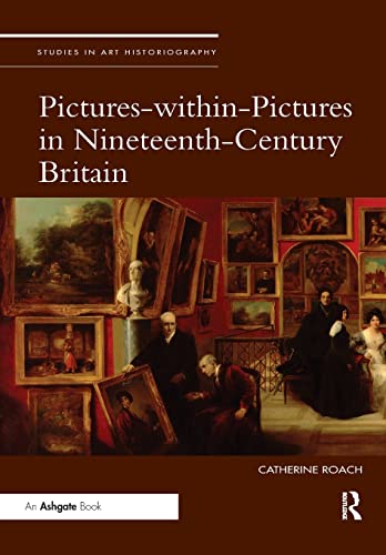 Imagen de archivo de Pictures-Within-Pictures in Nineteenth-Century Britain a la venta por Blackwell's