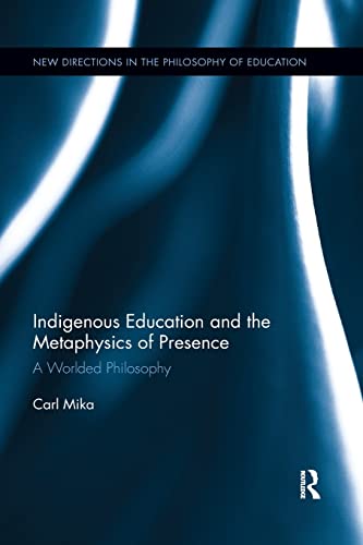 Stock image for Indigenous Education and the Metaphysics of Presence: A Worlded Philosophy for sale by Blackwell's