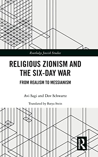 Stock image for Religious Zionism and the Six Day War: From Realism to Messianism (Routledge Jewish Studies Series) for sale by Reuseabook