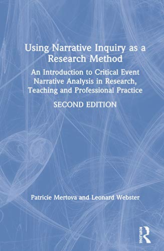 Stock image for Using Narrative Inquiry as a Research Method: An Introduction to Critical Event Narrative Analysis in Research, Teaching and Professional Practice for sale by Chiron Media