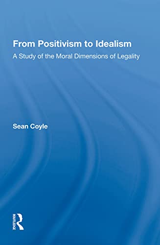 Beispielbild fr From Positivism to Idealism: A Study of the Moral Dimensions of Legality zum Verkauf von WorldofBooks