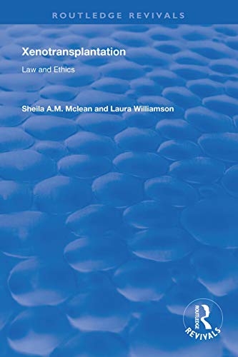 9781138358652: Xenotransplantation: Law and Ethics (Routledge Revivals)
