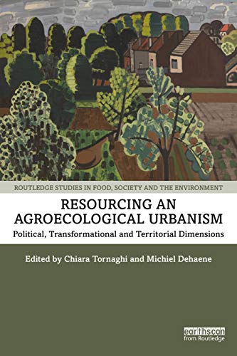 Stock image for Resourcing an Agroecological Urbanism: Political, Transformational and Territorial Dimensions for sale by Blackwell's