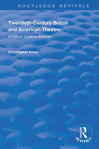 Beispielbild fr Twentieth-Century British and American Theatre: A Critical Guide to Archives zum Verkauf von Blackwell's