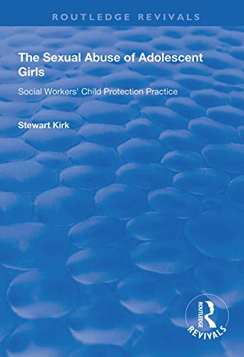 Beispielbild fr The Sexual Abuse of Adolescent Girls: Social Workers Child Protection Practice zum Verkauf von Revaluation Books