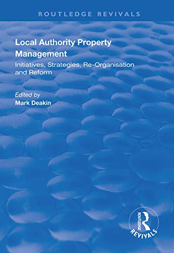 Stock image for Local Authority Property Management: Initiatives, strategies, re-organisation and reform (Routledge Revivals) for sale by Big River Books