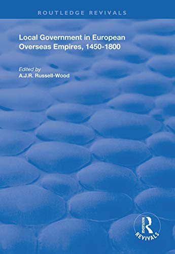 9781138361249: Local Government in European Overseas Empires, 1450€“1800 (Routledge Revivals)