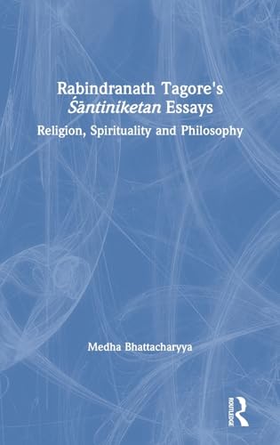 Stock image for Rabindranath Tagore's Santiniketan Essays: Religion, Spirituality and Philosophy for sale by THE SAINT BOOKSTORE