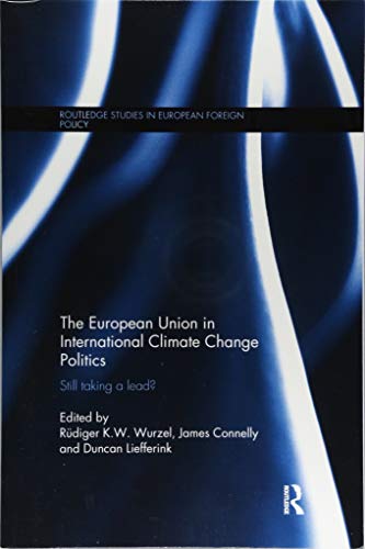 Stock image for The European Union in International Climate Change Politics: Still Taking a Lead? (Routledge Studies in European Foreign Policy) for sale by GF Books, Inc.