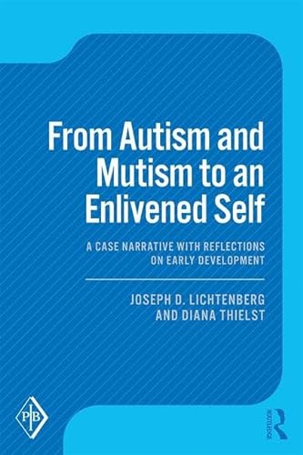 Imagen de archivo de From Autism and Mutism to an Enlivened Self: A Case Narrative with Reflections on Early Development (Psychoanalytic Inquiry Book Series) a la venta por HPB-Emerald