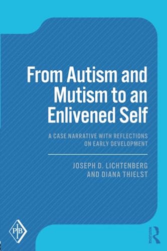 Stock image for From Autism and Mutism to an Enlivened Self: A Case Narrative with Reflections on Early Development (Psychoanalytic Inquiry Book Series) for sale by HPB-Emerald