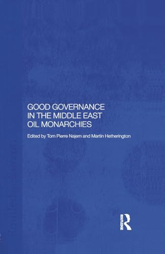 9781138362130: Good Governance in the Middle East Oil Monarchies (Durham Modern Middle East and Islamic World Series)