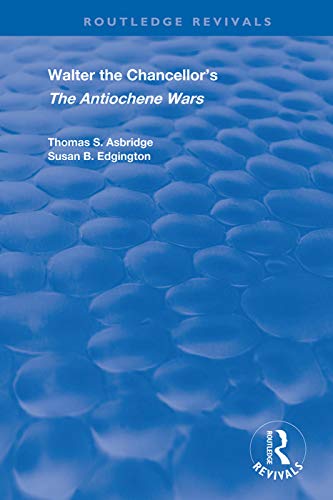 9781138362208: Walter the Chancellor’s the Antiochene Wars: A Translation and Commentary