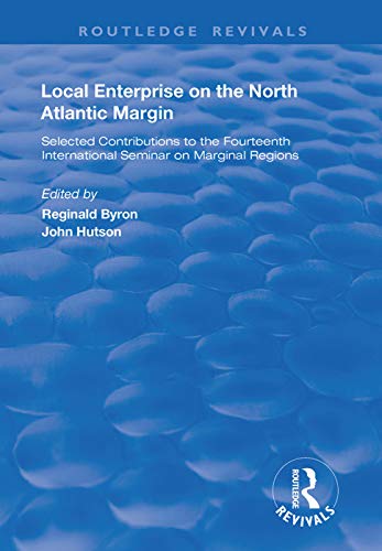 Stock image for Local Enterprise on the North Atlantic Margin: Selected Contributions to the Fourteenth International Seminar on Marginal Regions (Routledge Revivals) for sale by Chiron Media