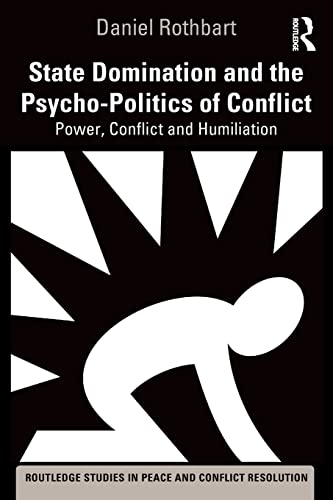 Stock image for State Domination and the Psycho-Politics of Conflict (Routledge Studies in Peace and Conflict Resolution) for sale by Chiron Media