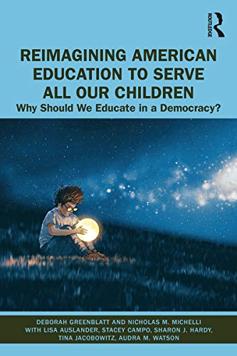 Beispielbild fr Reimagining American Education To Serve All Our Children: Why Should We Educate in a Democracy? zum Verkauf von Chiron Media