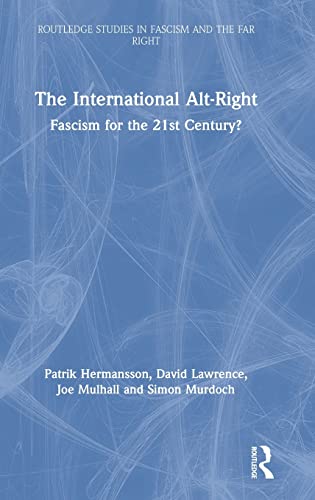 9781138363403: The International Alt-Right: Fascism for the 21st Century? (Routledge Studies in Fascism and the Far Right)