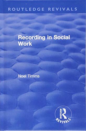 9781138364486: Recording in Social Work (Routledge Revivals: Noel Timms)