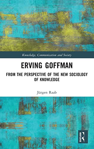 Beispielbild fr Erving Goffman : From the Perspective of the New Sociology of Knowledge zum Verkauf von Buchpark