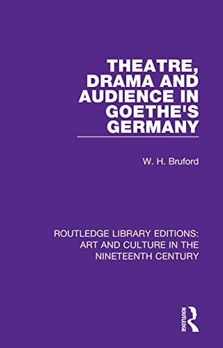 Stock image for Theatre, Drama and Audience in Goethe's Germany (Routledge Library Editions: Art and Culture in the Nineteenth Century) for sale by Chiron Media