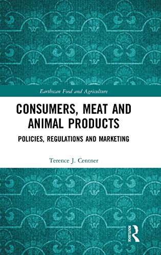 Imagen de archivo de Consumers, Meat and Animal Products: Policies, Regulations and Marketing (Earthscan Food and Agriculture) a la venta por Reuseabook