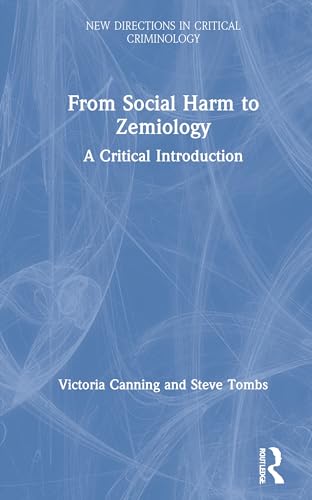 Stock image for From Social Harm to Zemiology: A Critical Introduction (New Directions in Critical Criminology) for sale by Chiron Media
