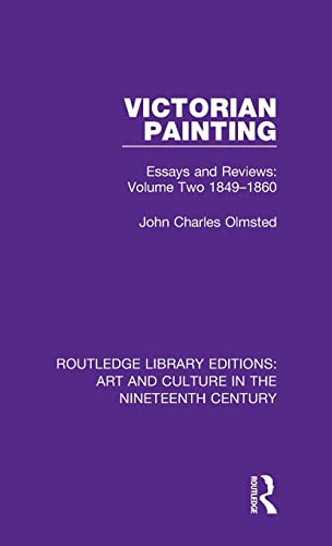 9781138366626: Victorian Painting: Essays and Reviews: Volume Two 1849-1860: 10 (Routledge Library Editions: Art and Culture in the Nineteenth Century)