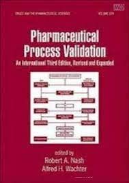 Stock image for PHARMACEUTICAL PROCESS VALIDATION AN INTERNATIONAL 3ED REVISED AND EXPANDED VOL 129 (HB 2018) SPECIAL INDIAN EDITION for sale by Majestic Books