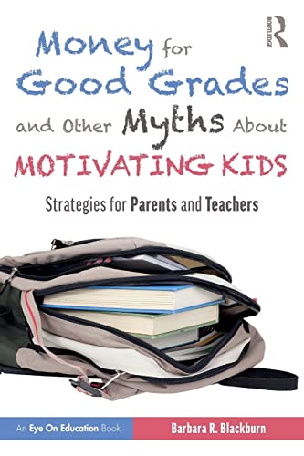 9781138368200: Money for Good Grades and Other Myths About Motivating Kids: Strategies for Parents and Teachers (Eye on Education)