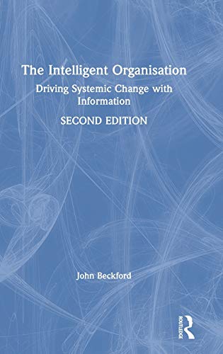 9781138368484: The Intelligent Organisation: Driving Systemic Change With Information