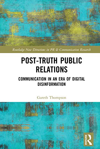 Stock image for Post-Truth Public Relations: Communication in an Era of Digital Disinformation (Routledge New Directions in PR & Communication Research) for sale by Books From California