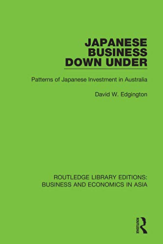 Stock image for Japanese Business Down Under: Patterns of Japanese Investment in Australia (Routledge Library Editions: Business and Economics in Asia) for sale by GF Books, Inc.
