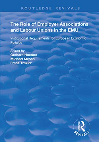 9781138369351: The Role of Employer Associations and Labour Unions in the EMU: Institutional Requirements for European Economic Policies (Routledge Revivals)