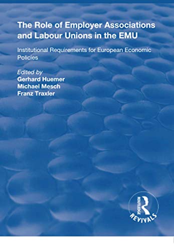 Beispielbild fr The Role of Employer Associations and Labour Unions in the EMU: Institutional Requirements for European Economic Policies (Routledge Revivals) zum Verkauf von Chiron Media