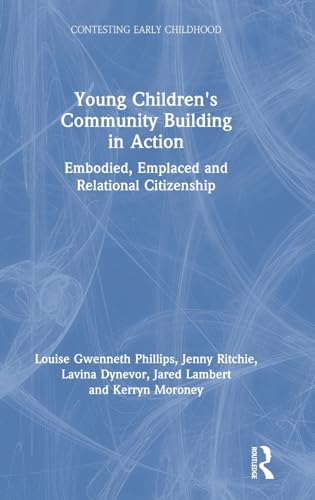 Stock image for Young Children's Community Building in Action: Embodied, Emplaced and Relational Citizenship (Contesting Early Childhood) for sale by Chiron Media