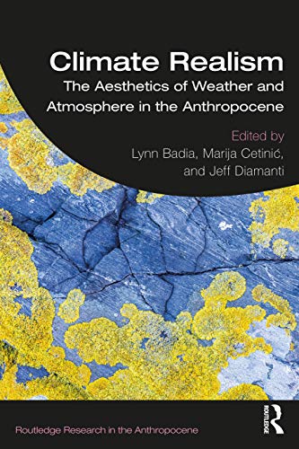 Beispielbild fr Climate Realism: The Aesthetics of Weather and Atmosphere in the Anthropocene zum Verkauf von Blackwell's