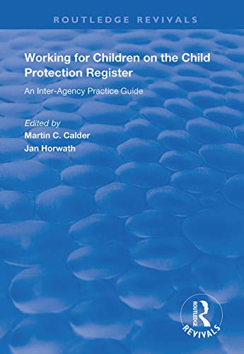 Stock image for Working for Children on the Child Protection Register: An Inter-Agency Practice Guide (Routledge Revivals) for sale by Chiron Media