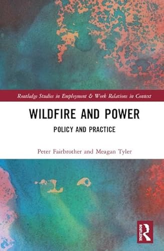 Beispielbild fr Wildfire and Power: Policy and Practice (Routledge Studies in Employment and Work Relations in Context) zum Verkauf von HPB-Red