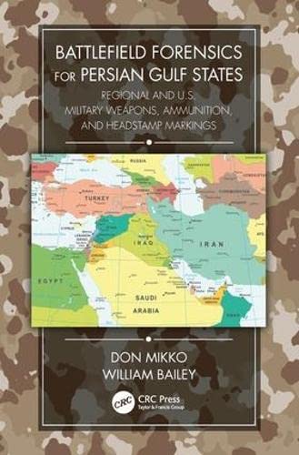 Beispielbild fr Battlefield Forensics for Persian Gulf States: Regional and U.S. Military Weapons, Ammunition, and Headstamp Markings zum Verkauf von Monster Bookshop