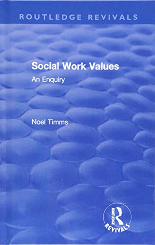 Stock image for Social Work Values: An Enquiry (Routledge Revivals: Noel Timms) for sale by HPB-Diamond