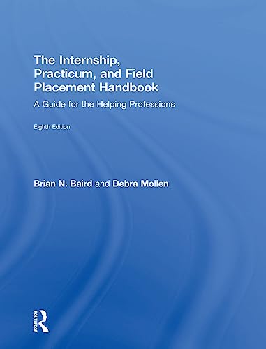 Stock image for The Internship, Practicum, and Field Placement Handbook: A Guide for the Helping Professions for sale by Greenway