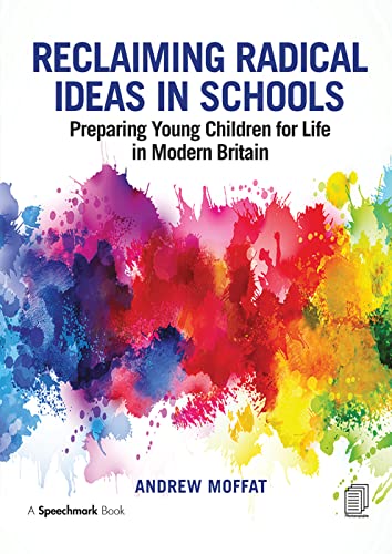 Stock image for Reclaiming Radical Ideas in Schools: Preparing Young Children for Life in Modern Britain for sale by THE SAINT BOOKSTORE